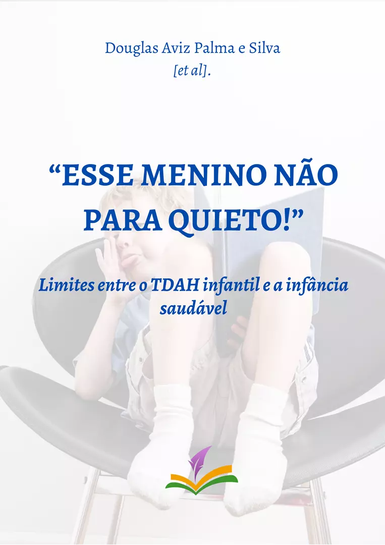 “ESSE MENINO NÃO PARA QUIETO!” Limites entre o TDAH infantil e a infância saudável